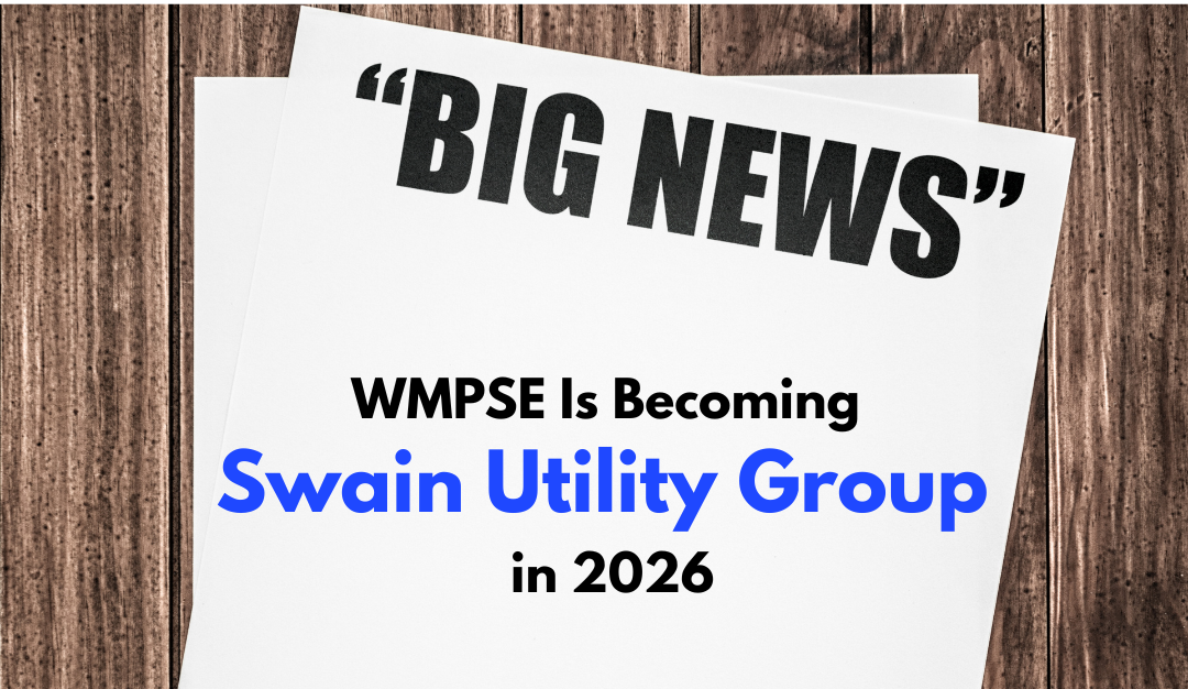 an image of a sheet of paper that says "Big News - WMPSE is becoming Swain Utility Group in 2026."